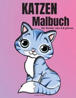 Katzen-Malbuch f�r Kinder von 4-8 Jahren: Liebenswert Malbuch mit Katzen f�r M�dchen & Jungen -50 Spa� Design mit Katzen f�r Kinder im Alter von 4-8 0890415498 Book Cover
