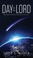 Day of the Lord: Great Bible Prophecies Soon to be Fulfilled 1647532744 Book Cover