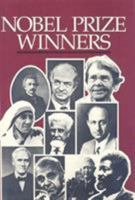 Nobel Prize Winners: An H. W. Wilson Biographical Dictionary 0824207564 Book Cover