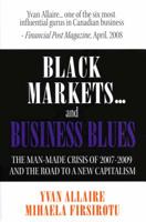 Black Markets and Business Blues: The Man-Made Crisis of 2007-2009 and the Road to a New Capitalism 2922285456 Book Cover