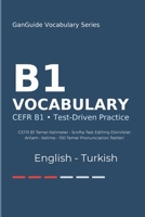 GanGuide B1 Ingilizce Kelimeler: CEFR B1 Seviyesi Tüm Kelimeler • Testler ve Pronunciation (GanGuide English–Turkish CEFR Vocabulary Series) B0FNCT7SP7 Book Cover