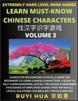 Chinese Character Search Brain Games (Volume 3): Extremely Hard Level Character Recognizing Mind Puzzles, A Book for Beginners to Learn Chinese ... All Levels, Solutions, Vocabulary, Pinyin & E B0CGBMT4WZ Book Cover