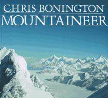 Mountaineer: Thirty Years of Climbing on the World's Great Peaks 0871566184 Book Cover