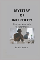 Mystery of infertility: Reaching your path to parenthood B0B2HZKVF8 Book Cover