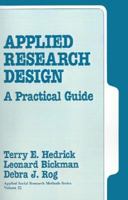 Applied Research Design: A Practical Guide (Applied Social Research Methods) 0803932340 Book Cover