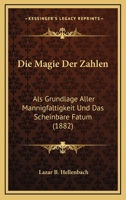 Die Magie Der Zahlen ALS Grundlage Aller Mannigfaltigkeit Und Das Scheinbare Fatum 1161111735 Book Cover