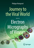 Journey to the Viral World: Electron Micrographs of Viruses 3031779940 Book Cover