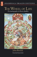 Wheel of Life: The Autobiography of a Western Buddhist (Shambhala Dragon Editions) 0877730342 Book Cover