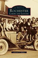 Rochester: Labor and Leisure 1531606695 Book Cover
