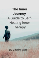 The Inner Journey: A Guide to Self-Healing inner Therapy B0C6W5KBSZ Book Cover