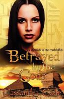Betrayed by the Gods Book One: The Chronicles of the Crystal Skulls 0981848419 Book Cover