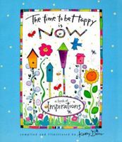 The Time to Be Happy Is Now: A Book of Inspirations 0768321158 Book Cover