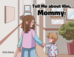 Tell Me about Him, Mommy! B0CV9TDNLS Book Cover