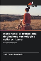 Insegnanti di fronte alla rivoluzione tecnologica nella scrittura: Il viaggio pedagogico 6206349594 Book Cover