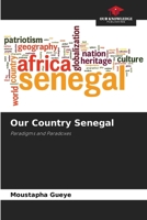 Our Country Senegal: Paradigms and Paradoxes 6205903199 Book Cover