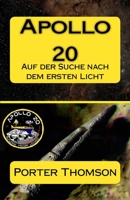 Apollo 20 : Auf der Suche Nach Dem Ersten Licht 1545296693 Book Cover