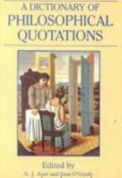 A Dictionary of Philosophical Quotations (Blackwell Reference) 0631194789 Book Cover