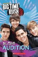 Big Time Rush: Big Time Audition 0545358450 Book Cover
