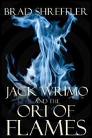 Jack Wrimo and the Ori of Flames 1478111305 Book Cover