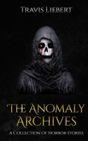 The Anomaly Archives: Stories of Supernatural Misfortune and Horror B08DC1ZC5L Book Cover