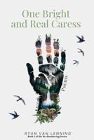 One Bright and Real Caress (Re-Membering Series) 1736877666 Book Cover