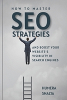 How to Master SEO Strategies and Boost Your Website's Visibility in Search Engines B0C5KG434Z Book Cover