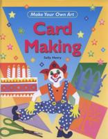 Card Making (Make Your Own Art) 1435826396 Book Cover