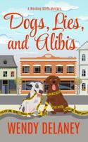Dogs, Lies, and Alibis 0996980091 Book Cover