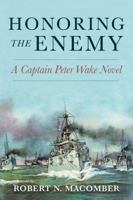 Honoring the Enemy: A Captain Peter Wake Novel 1682474194 Book Cover