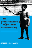 The Commercialization of News in the Nineteenth Century 0299134040 Book Cover