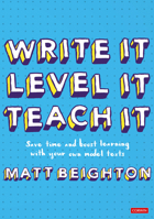 Write It Level It Teach It: Save time and boost learning with your own model texts 1529781531 Book Cover