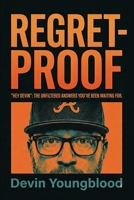 REGRET-PROOF: “HEY DEVIN”: THE UNFILTERED ANSWERS YOU’VE BEEN WAITING FOR B0GZZRQ3ZP Book Cover