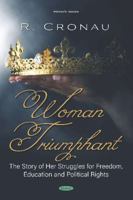 Woman Triumphant: The Story of Her Struggles for Freedom, Education and Political Rights (Women's Issues) 9353608929 Book Cover