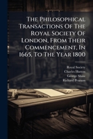 The Philosophical Transactions of the Royal Society of London, from Their Commencement, in 1665, to the Year 1800: 1694-1702 1277502196 Book Cover