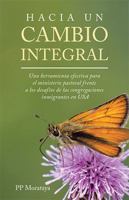 Hacia un Cambio Integral : Una Herramienta Efectiva para el Ministerio Pastoral Frente a Los Desafíos de Las Congregaciones Inmigrantes en USA 1506555446 Book Cover