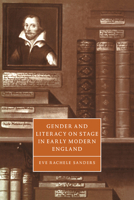 Gender and Literacy on Stage in Early Modern England (Cambridge Studies in Renaissance Literature and Culture) 0521056497 Book Cover