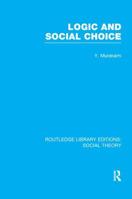 Logic and Social Choice (Rle Social Theory) 1138980013 Book Cover