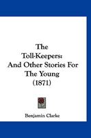 The Toll-Keepers: And Other Stories For The Young 1120206596 Book Cover