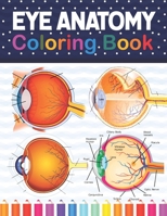 Eye Anatomy Coloring Book: Incredibly Detailed Self-Test Human Eye Anatomy Coloring Book for Ophthalmology Students & Ophthalmologists The Human B08TRLB244 Book Cover