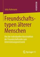 Freundschaftstypen Alterer Menschen: Von Der Individuellen Konstruktion Der Freundschaftsrolle Zum Unterstutzungsnetzwerk 3658012293 Book Cover
