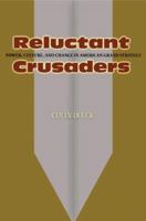 Reluctant Crusaders: Power, Culture, and Change in American Grand Strategy 0691136254 Book Cover