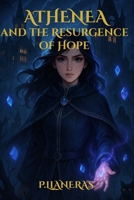 Athenea and the Rise of Hope (British English edition): (British English edition) A dark magical academy fantasy about power, secrets and forbidden bloodlines (Athenea Chronicles) B0F94LVCPK Book Cover