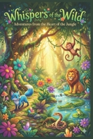 Whispers of the Wild: Adventures from the Heart of the Jungle: A Gorgeous Jungle Story Collection for Kids Ages 4–8 — The Perfect Birthday or Holiday Gift B0GTV9BB9V Book Cover