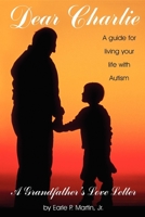 Dear Charlie - A Grandfather's Love Letter to his Grandson with Autism 1885477619 Book Cover