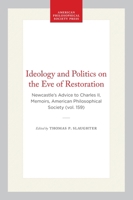 Ideology and Politics on the Eve of Restoration: Newcastle's Advice to Charles II 0871691590 Book Cover