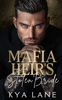 Mafia Heir's Stolen Bride: An Enemies to Lovers Dark Mafia Romance B0FGJHGLZC Book Cover