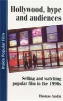 Hollywood Hype And Audiences: Selling and Watching Popular Film in the 1990s 0719057744 Book Cover