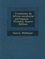 Crustaceos Da Africa Occidental Portugueza - Primary Source Edition 1294347454 Book Cover