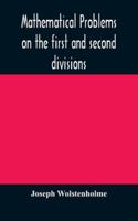 Mathematical problems on the first and second divisions of the schedule of subjects for the Cambridge mathematical tripos examination Devised and Arra 9354172407 Book Cover