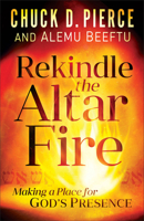 Rekindle the Altar Fire: Making a Place for God's Presence 0800799798 Book Cover